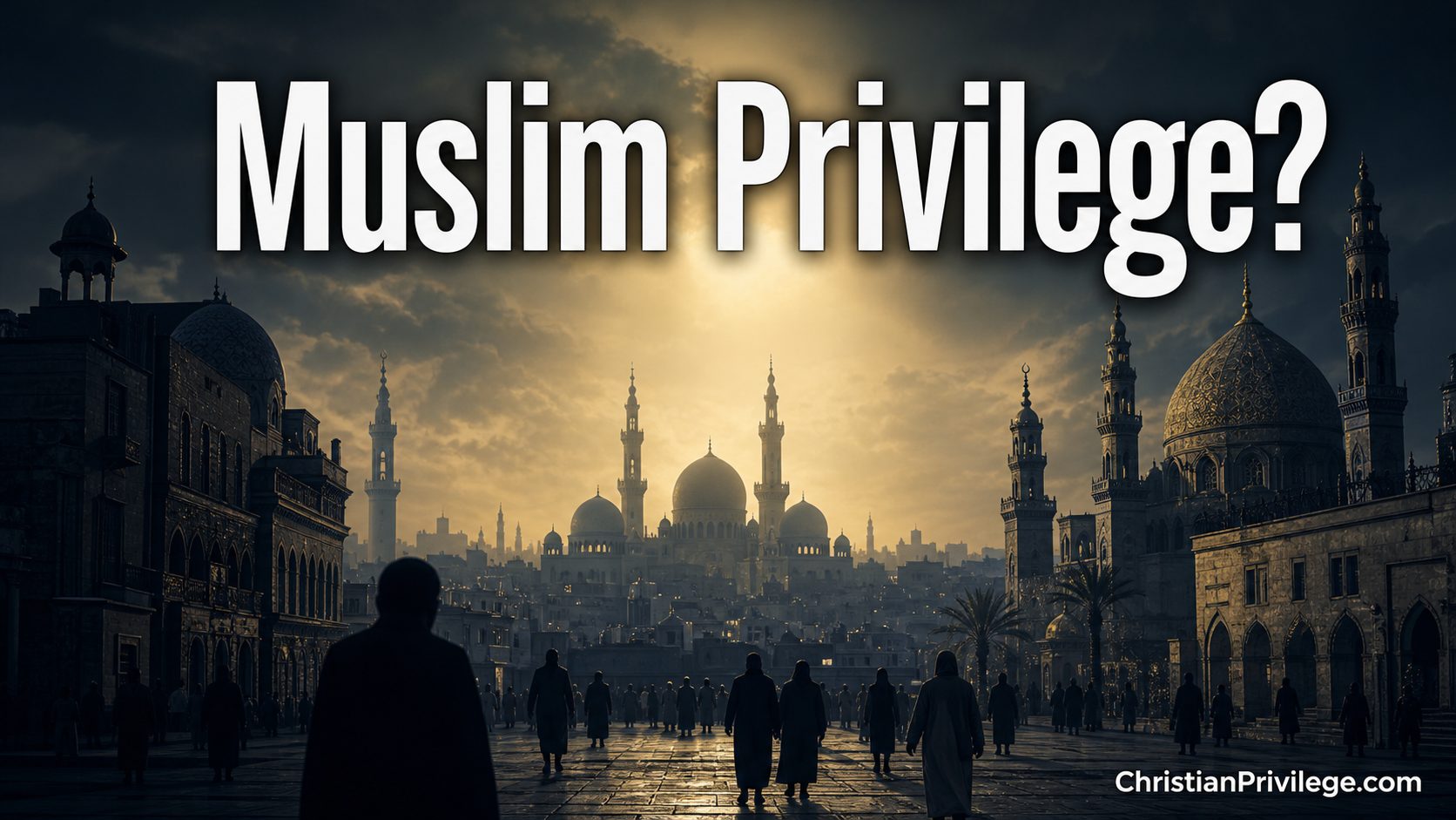 Muslim Privilege Christian Privilege
