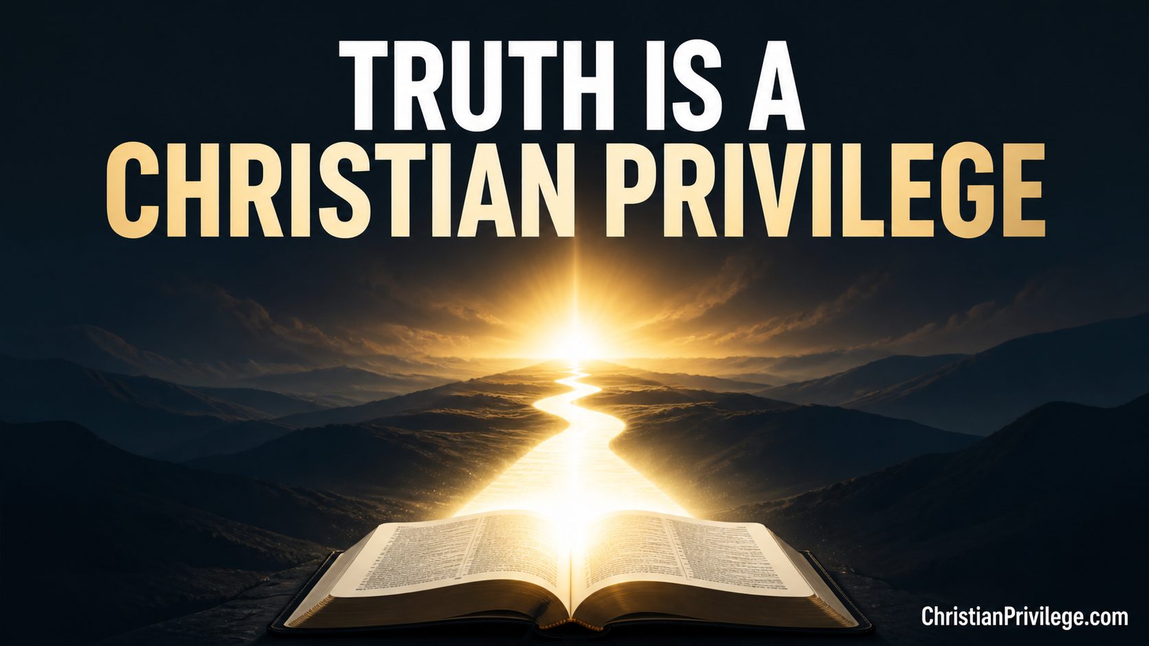 Truth is a Christian Privilege